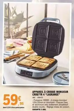 E.Leclerc APPAREIL À CROQUE MONSIEUR CROQ'YR 4 “LAGRANGE” offre