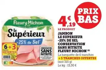 Hyper U Fleury michon - jambon le superieur -25% de sel conservation sans nitrite offre