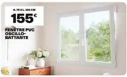 Brico Dépôt Fenêtre pvc oscillo- battante offre