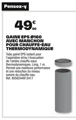 Brico Dépôt Gaine eps avec manchon pour chauffe-eau thermodynamique offre