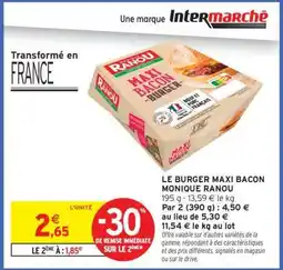 Intermarché LE BURGER MAXI BACON MONIQUE RANOU offre