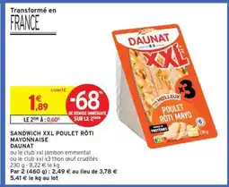 Intermarché SANDWICH XXL POULET RÔTI MAYONNAISE DAUNAT offre