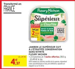 Intermarché JAMBON LE SUPÉRIEUR CUIT À L'ÉTOUFFÉE CONSERVATION SANS NITRITE FLEURY MICHON offre