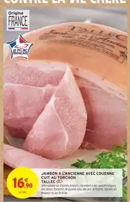 Intermarché JAMBON À L'ANCIENNE AVEC COUENNE CUIT AU TORCHON offre