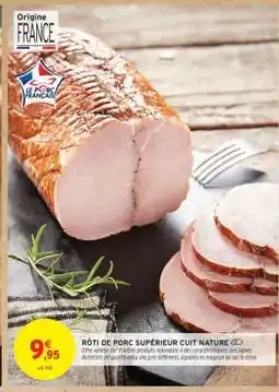 Intermarché RÔTI DE PORC SUPÉRIEUR CUIT NATURE offre