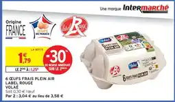 Intermarché 6 ŒUFS FRAIS PLEIN AIR LABEL ROUGE offre