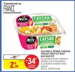 Intermarché SALADE & PENNE CAÉSAR, POULET RÔTI ET ŒUF MIX BUFFET offre