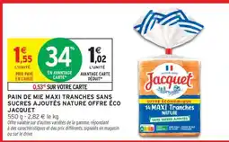 Intermarché PAIN DE MIE MAXI TRANCHES SANS SUCRES AJOUTÉS NATURE OFFRE ÉCO JACQUET offre