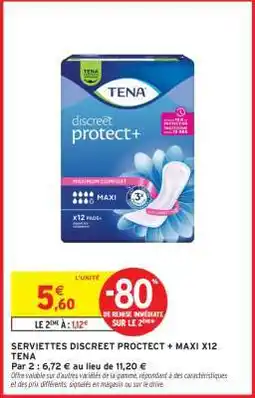 Intermarché SERVIETTES DISCREET PROTECT+ MAXI X12 TENA offre