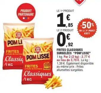 E.Leclerc Frites Classiques Surgelées Pom'Lisse offre