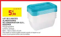 Intermarché LOT DE 5 BOITES ALIMENTAIRES DE CONSERVATION 0,5 L KEEEPER offre