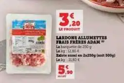 Hyper U LARDONS ALLUMETTES FRAIS FRÈRES ADAM offre