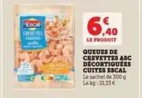 Hyper U QUEUES DE CREVETTES ASC DÉCORTIQUÉES CUITES ESCAL offre