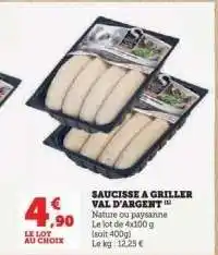 Hyper U SAUCISSE A GRILLER VAL D'ARGENT offre