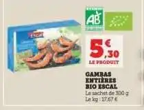 Hyper U GAMBAS ENTIÈRES BIO ESCAL offre