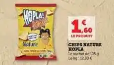 Hyper U CHIPS NATURE HOPLA offre