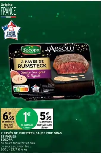 Intermarché Hyper 2 Pavés de rumsteck sauce foie gras et figues Socopa offre