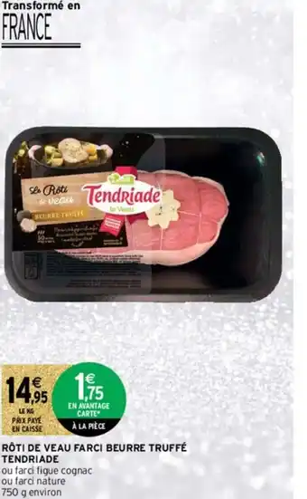 Intermarché Hyper Rôti de veau farci beurre truffé Tendriade offre