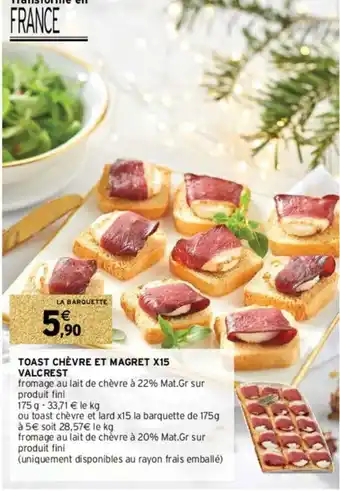 Intermarché Hyper Toast chèvre et magret X15 Valcrest offre