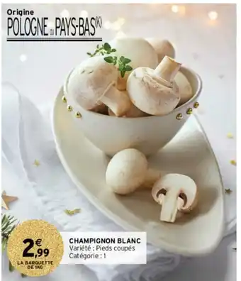 Intermarché Hyper Champignon Blanc offre