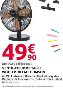 Mr Bricolage Thomson Ventilateur de table Wood Ø 30 cm offre