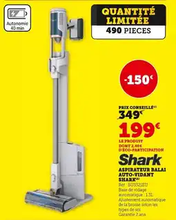 Super U Shark Aspirateur balai auto-vidant offre