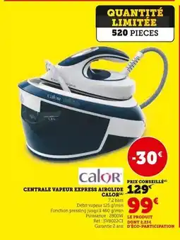 Super U Calor Centrale vapeur express airglide offre