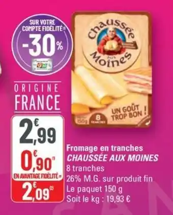 G20 CHAUSSÉE AUX MOINES Fromage en tranches offre