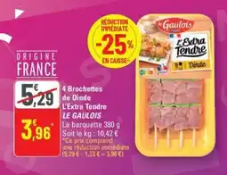 G20 LE GAULOIS 4 Brochettes de Dinde L'Extra Tendre offre