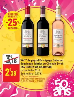 G20 LES ORMES DE CAMBRAS Vin de pays d'Oc cépage Cabernet Sauvignon, Merlot ou Cinsault Syrah offre