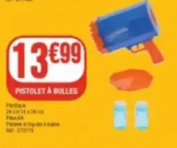La Foir'Fouille Pistolet a bulles offre