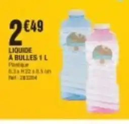La Foir'Fouille Liquide a bulles offre