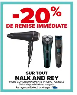Carrefour NALK AND REY Sur tout offre