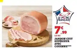 Super U JAMBON CUIT SUPÉRIEUR AVEC COUENNE offre