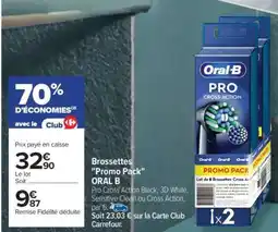 Carrefour Brossettes Promo pack ORAL B offre