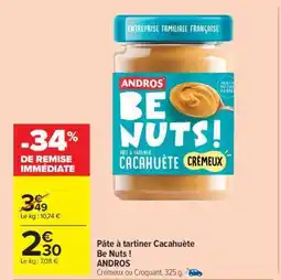 Carrefour Market PÂTE À TARTINER CACAHUÈTE BE NUTS ANDROS offre