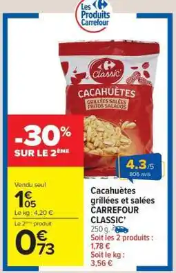 Carrefour Market Cacahuètes grillées et salées CARREFOUR CLASSIC’ offre