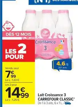 Carrefour Market Lait Croissance 3 CARREFOUR CLASSIC' offre