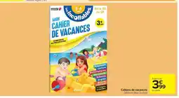 Carrefour Market Cahiers de vacances offre
