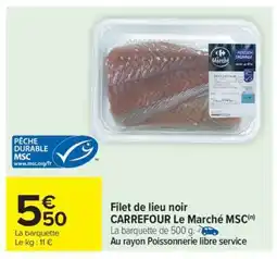 Carrefour Filet de lieu noir CARREFOUR Le Marché MSC offre