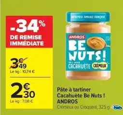 Carrefour PÂTE À TARTINER CACAHUÈTE BE NUTS ANDROS offre