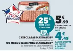U Express MADRANGE Chipolatas madrange ou merguez de porc offre
