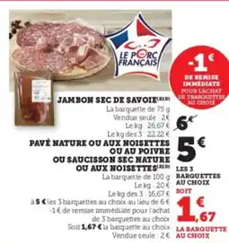 U Express Jambon sec de savoie pavé nature ou aux noisettes ou au poivre ou saucisson sec nature ou aux noisettes offre
