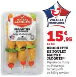 U Express MAITRE JACQUES Brochette de poulet offre