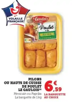 Hyper U Pilons ou hauts de cuisse de poulet le gaulois offre