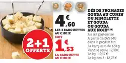 U Express Dés de fromages gouda au cumin ou mimolette et gouda ou gouda aux noix offre