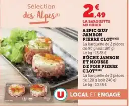 Hyper U Aspic œuf jambon pierre clots buche jambon et mousse de foie pierre clot offre