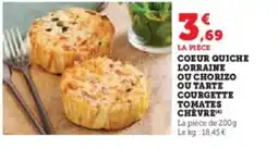 Hyper U Coeur quiche lorraine ou chorizo ou tarte courgette tomates chèvre offre