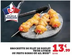 Hyper U Brochette de filet de poulet thym citron ou pesto rosso ou ail noir offre
