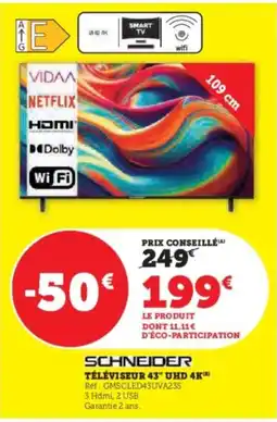 Hyper U SCHNEIDER Téléviseur 43" uhd 4k™ offre